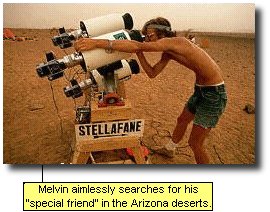 Melvin aimlessly searches for his 'special friend' in the Arizona deserts.